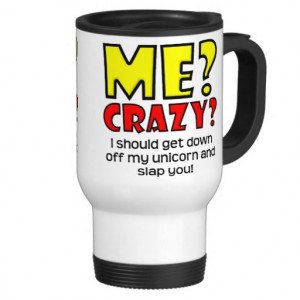 Unicorn Crazy Funny Travel Coffee Mug