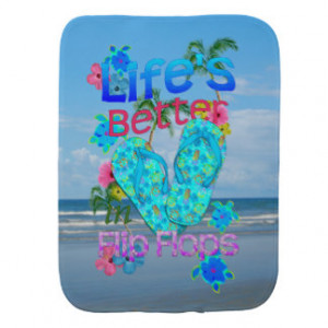 Life Is Better In Flip Flops Baby Burp Cloth