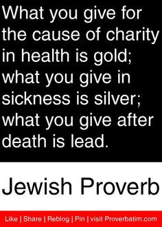 ... what you give after death is lead. - Jewish Proverb #proverbs #quotes