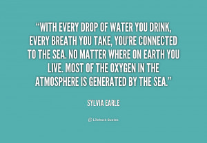 File Name : quote-Sylvia-Earle-with-every-drop-of-water-you-drink-1 ...