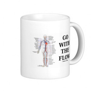 Go With The Flow (Circulatory System Attitude) Coffee Mugs