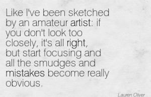 Like I’ve Been Sketched By An Amateur Artist.. - Lauren Oliver