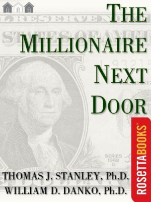 The Millionaire Next Door: The Surprising Secrets of America's Wealthy ...