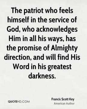 The patriot who feels himself in the service of God, who acknowledges ...