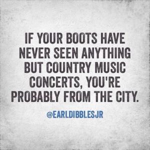 If your boots have never seen anything but country music concerts, you ...