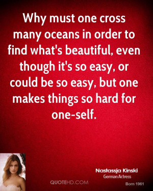 Funny Quotes Why must one cross many oceans in order to find what s ...