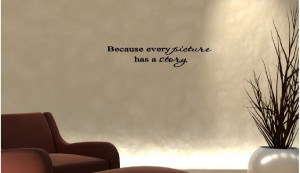 because every picture has a story family quotes wall words decals ...