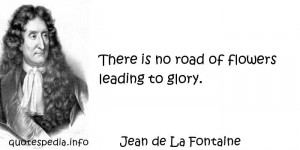 ... Quotes About Flowers - There is no road of flowers leading to glory