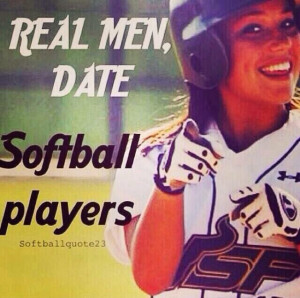 ... , Real Men, Yess, Fastpitch Softball Quotes, Baseball Players