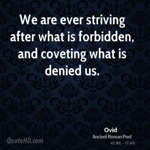 ovid-ovid-we-are-ever-striving-after-what-is-forbidden-and-coveting ...