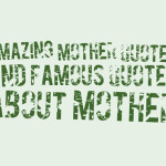 Amazing Mother quotes and famous quotes about Mother