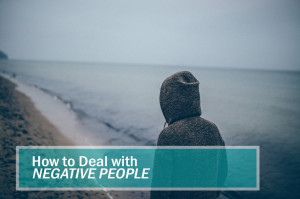 It’s inevitable: we will all deal with negative people at some point ...