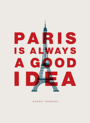 Quote Audrey Hepburn Paris Is by TheMotivatedType: Inspirational Quote ...