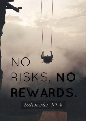No Risks....No Rewards.
