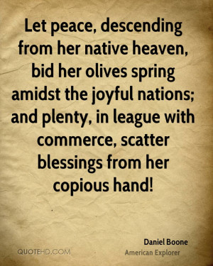 Let peace, descending from her native heaven, bid her olives spring ...