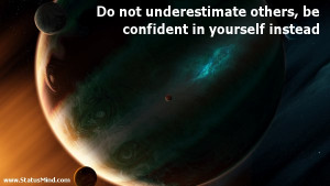 Do not underestimate others, be confident in yourself instead - Best ...