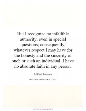 ... individual, I have no absolute faith in any person. Picture Quote #1