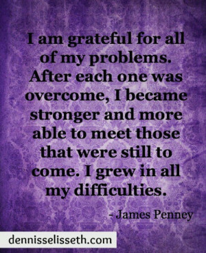 am grateful for all my problems....