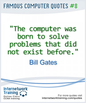 Quotes: Computers were born to...