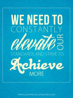 Strive to achieve more.' Julian Pencilliah #Achieve #Elevate # ...