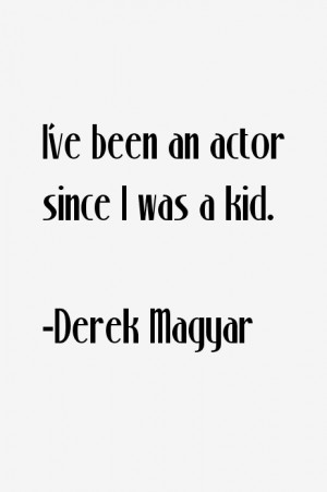 Derek Magyar Quotes & Sayings