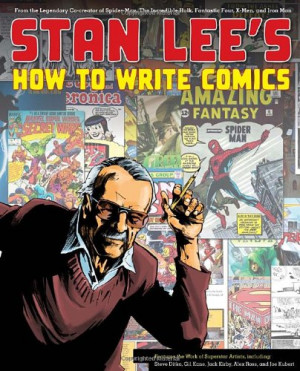 Stan Lee's How to Write Comics: From the Legendary Co-Creator of ...