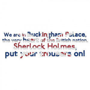 Sherlock - Buckingham Palace Quote T Shirt