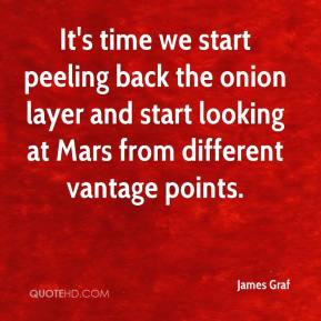 James Graf - It's time we start peeling back the onion layer and start ...