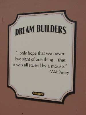 Dream Builders Walt Disney Quotes
