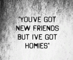 True Homies Quotes