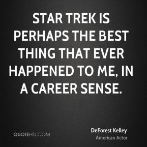 DeForest Kelley - Star Trek is perhaps the best thing that ever ...