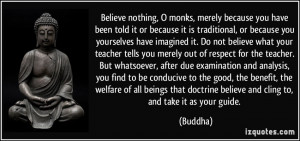 Buddha Quotes Believe Nothing More buddha quotes