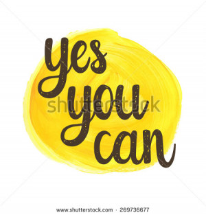 Yes you can. Hand drawn calligraphic motivational quote on a ...