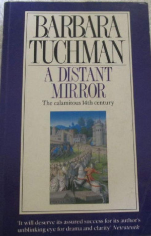 Distant Mirror - The Calamitous 14th Century - Barbara Tuchman