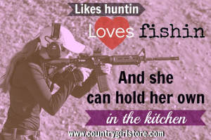 She sure can! #CountryGirl #Quotes #CountryMusic #Hunting