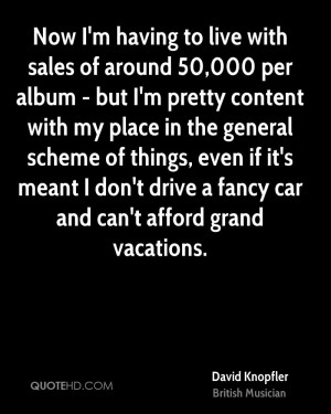 Now I'm having to live with sales of around 50,000 per album - but I'm ...