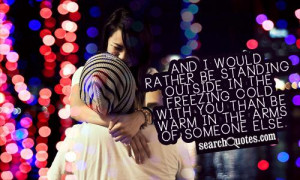 And I would rather be standing outside in the freezing cold with you ...