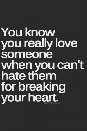 breaking your heart...