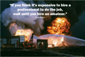 ... to hire a professional, wait until you hire an amateur.