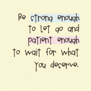 ... go-and-patient-enough-to-weight-for-what-you-deserve-sayings-quotes