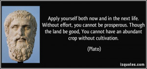 Apply yourself both now and in the next life. Without effort, you ...
