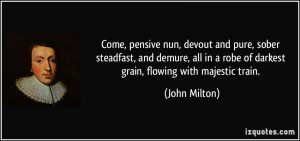 Come, pensive nun, devout and pure, sober steadfast, and demure, all ...