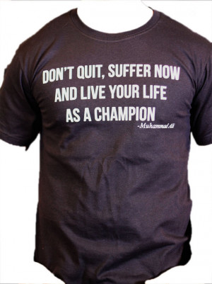 Don't Quit - Muhammad Ali motivational quote T Shirt, for athletes ...