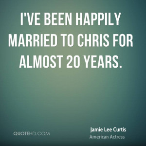 ve been happily married to Chris for almost 20 years.