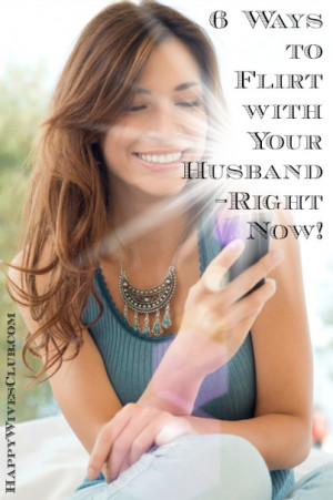 Ways to Flirt with Your Husband–Right Now!