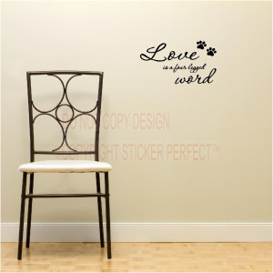 Home / Vinyl Wall Decals / Quotes / Love is a four legged word dog cat ...