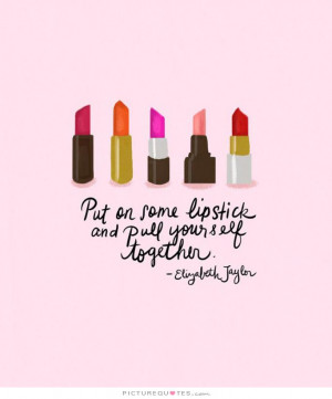 Girl Quotes Drink Quotes Make Up Quotes Elizabeth Taylor Quotes