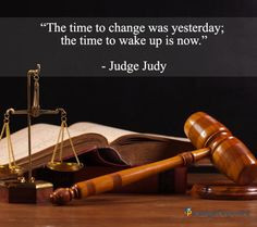 motivational quote from Judge Judy, inspiring us all to engage in ...
