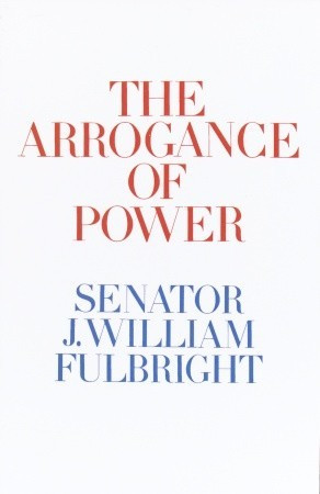 Start by marking “The Arrogance of Power” as Want to Read: