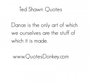 Ted Shawn's quote #1